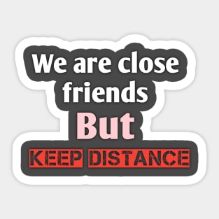 We are close friends but keep distance Sticker